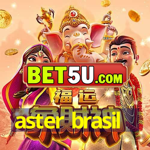 aster brasil